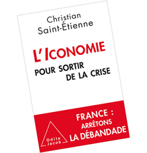 l'iconomie pour sortir de la crise, Chrisitan Saint-Etienne
