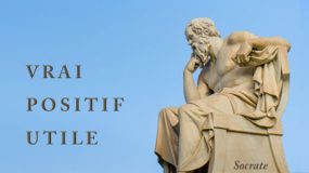 la méthode de Socrate : VRAI, POSITIF et UTILE
